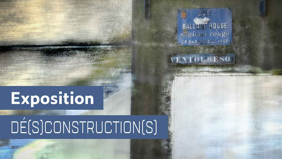 DÉ(S)CONSTRUCTION(S) - L'exposition !