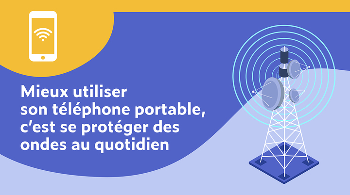 6 - Mieux utiliser son téléphone portable, c’est se protéger des ondes